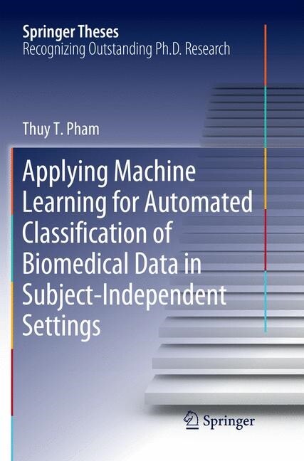 Applying Machine Learning for Automated Classification of Biomedical Data in Subject-Independent Settings (Paperback)