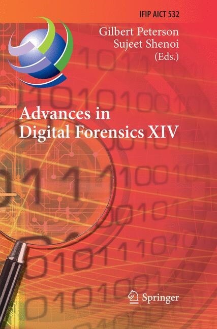 Advances in Digital Forensics XIV: 14th Ifip Wg 11.9 International Conference, New Delhi, India, January 3-5, 2018, Revised Selected Papers (Paperback, Softcover Repri)