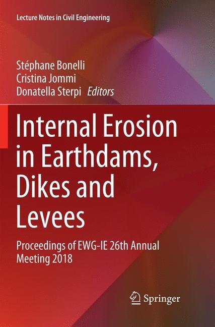 Internal Erosion in Earthdams, Dikes and Levees: Proceedings of Ewg‐ie 26th Annual Meeting 2018 (Paperback, Softcover Repri)