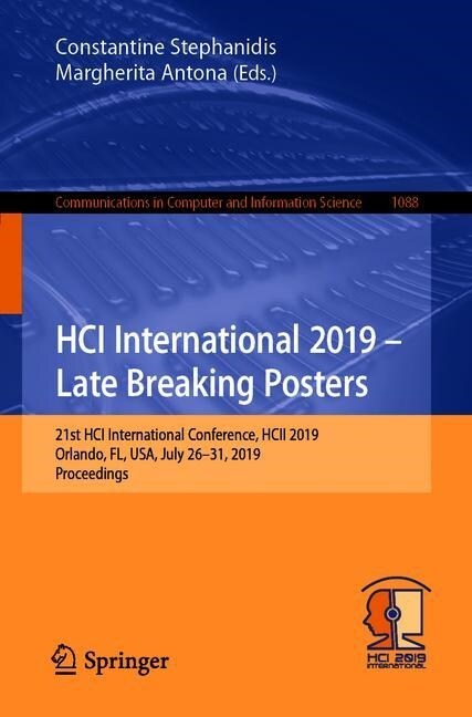 Hci International 2019 - Late Breaking Posters: 21st Hci International Conference, Hcii 2019, Orlando, Fl, Usa, July 26-31, 2019, Proceedings (Paperback, 2019)