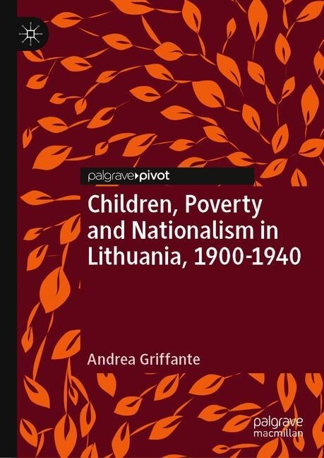 Children, Poverty and Nationalism in Lithuania, 1900-1940 (Hardcover)