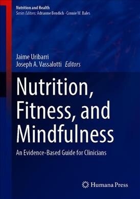 Nutrition, Fitness, and Mindfulness: An Evidence-Based Guide for Clinicians (Hardcover, 2020)