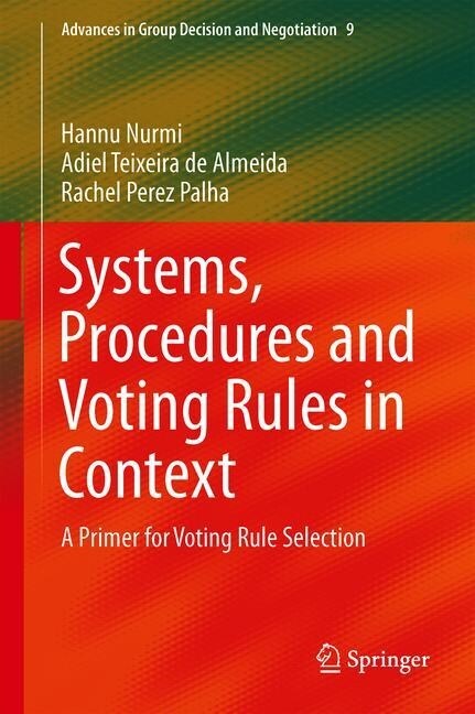 Systems, Procedures and Voting Rules in Context: A Primer for Voting Rule Selection (Hardcover, 2019)