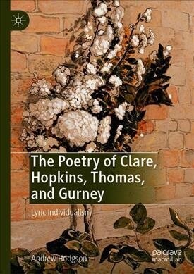 The Poetry of Clare, Hopkins, Thomas, and Gurney: Lyric Individualism (Hardcover, 2019)