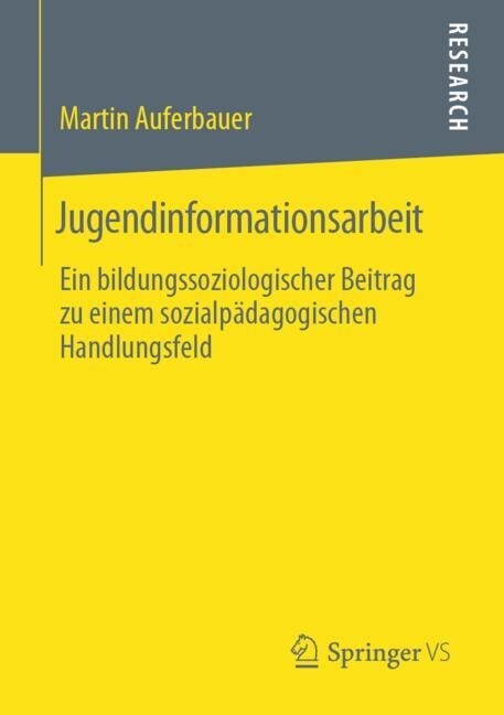 Jugendinformationsarbeit: Ein Bildungssoziologischer Beitrag Zu Einem Sozialp?agogischen Handlungsfeld (Paperback, 1. Aufl. 2019)