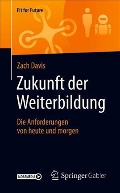 Zukunft Der Weiterbildung: Die Anforderungen Von Heute Und Morgen (Paperback, 1. Aufl. 2020)