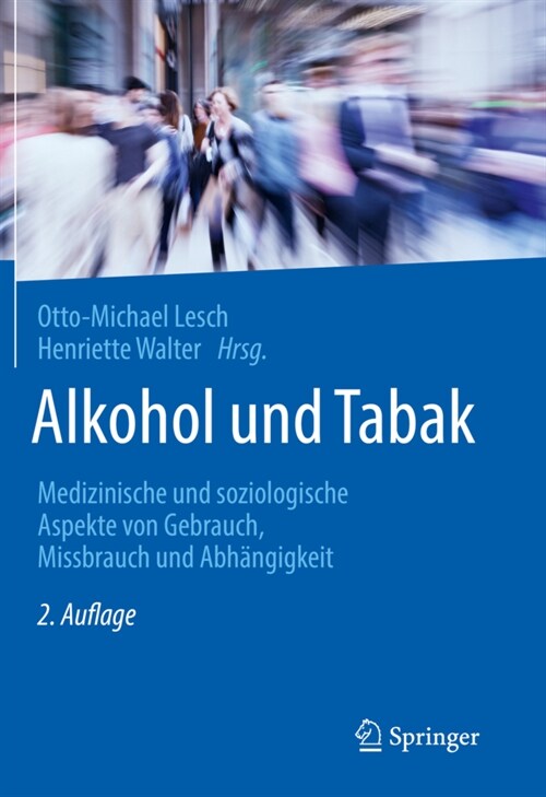 Alkohol Und Tabak: Medizinische Und Soziologische Aspekte Von Gebrauch, Missbrauch Und Abh?gigkeit (Paperback, 2, 2. Aufl. 2020)