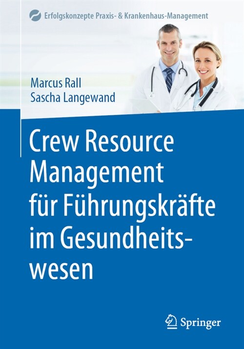 Crew Resource Management F? F?rungskr?te Im Gesundheitswesen (Paperback, 1. Aufl. 2022)