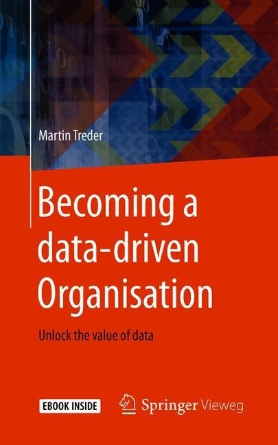 Becoming a Data-Driven Organisation: Unlock the Value of Data (Paperback, 2019)