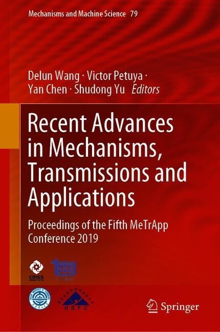 Recent Advances in Mechanisms, Transmissions and Applications: Proceedings of the Fifth Metrapp Conference 2019 (Hardcover, 2020)