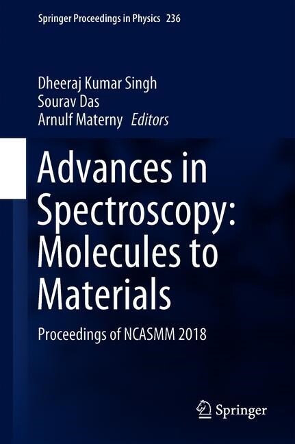 Advances in Spectroscopy: Molecules to Materials: Proceedings of Ncasmm 2018 (Hardcover, 2019)