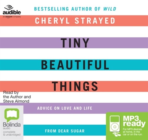 Tiny Beautiful Things : Advice on Love and Life from Dear Sugar (Audio disc, Unabridged ed)