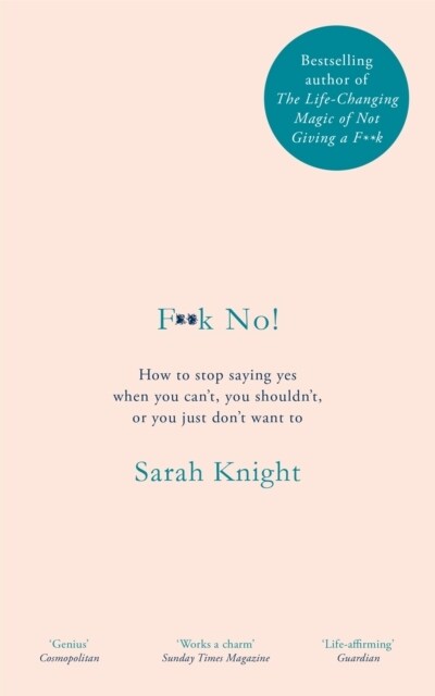 F**k No! : How to stop saying yes, when you cant, you shouldnt, or you just dont want to (Hardcover)