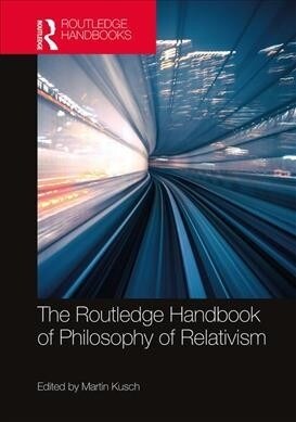 The Routledge Handbook of Philosophy of Relativism (Hardcover)