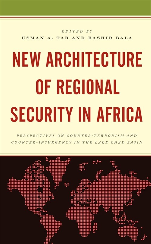 New Architecture of Regional Security in Africa: Perspectives on Counter-Terrorism and Counter-Insurgency in the Lake Chad Basin (Hardcover)