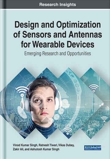 Design and Optimization of Sensors and Antennas for Wearable Devices: Emerging Research and Opportunities (Hardcover)
