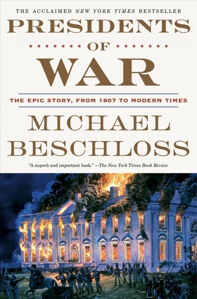 Presidents of War: The Epic Story, from 1807 to Modern Times (Paperback)