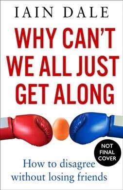 Why Cant We All Just Get Along : Shout Less. Listen More. (Hardcover)