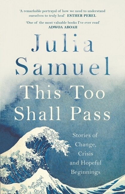 This Too Shall Pass : Stories of Change, Crisis and Hopeful Beginnings (Hardcover)