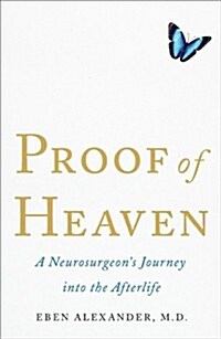 Proof of Heaven : A Neurosurgeons Journey into the Afterlife (Paperback)
