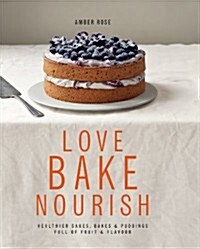 Love, Bake, Nourish (Hardcover)
