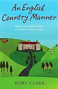 An English Country Manner : More True Stories from a Suffolk Country Estate (Paperback)