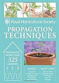 RHS Handbook: Propagation Techniques : Simple Techniques for 1000 Garden Plants (Hardcover)