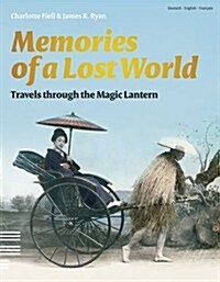 Memories of a Lost World : Travels Through the Magic Lantern (Paperback)