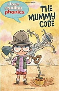 I Love Reading Phonics Level 4: The Mummy Code (Hardcover)