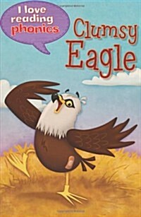 I Love Reading Phonics Level 6: Clumsy Eagle! (Hardcover)