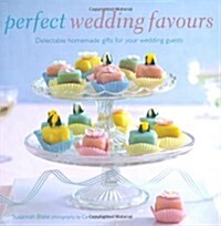 Perfect Wedding Favors : Delectable Homemade Gifts for Your Wedding Guests (Hardcover, UK Edition)