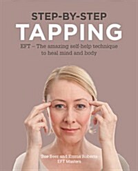 Step-by-Step Tapping : The Amazing Self-Help Technique (Paperback)