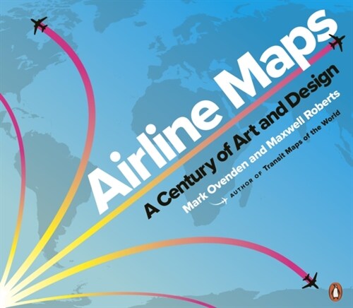 Airline Maps : A Century of Art and Design (Paperback)