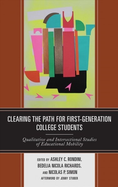 Clearing the Path for First-Generation College Students: Qualitative and Intersectional Studies of Educational Mobility (Paperback)