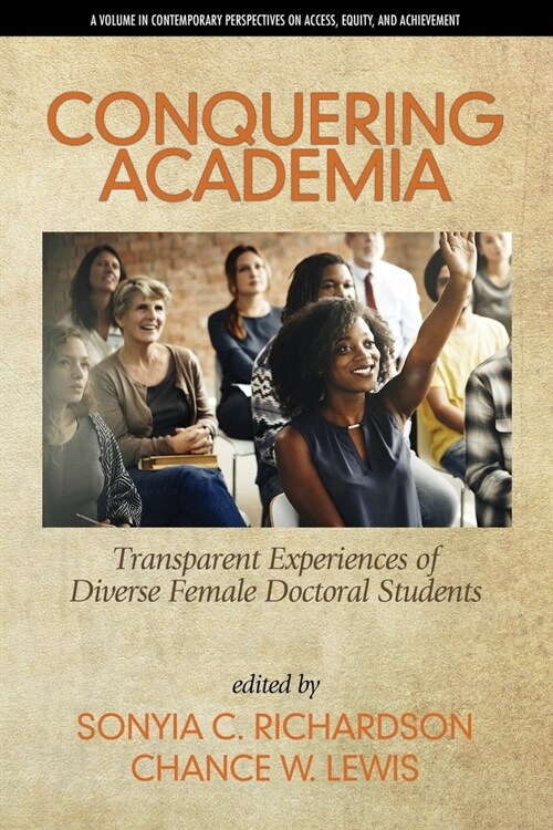 Conquering Academia: Transparent Experiences of Diverse Female Doctoral Students (Paperback)