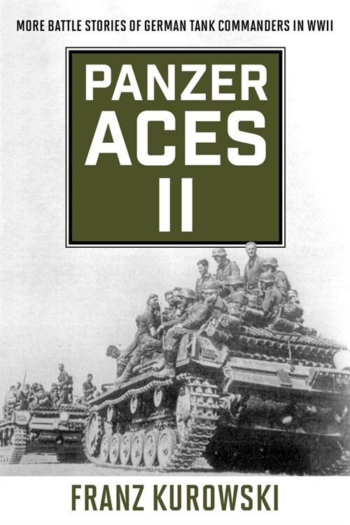 Panzer Aces II: More Battle Stories of German Tank Commanders in WWII (Paperback, 2022)