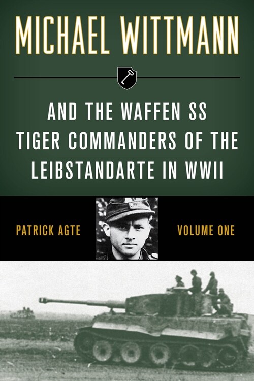 Michael Wittmann & the Waffen SS Tiger Commanders of the Leibstandarte in WWII (Paperback, 2021)