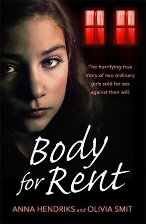 Body for Rent : The terrifying true story of two ordinary girls sold for sex against their will (Paperback)