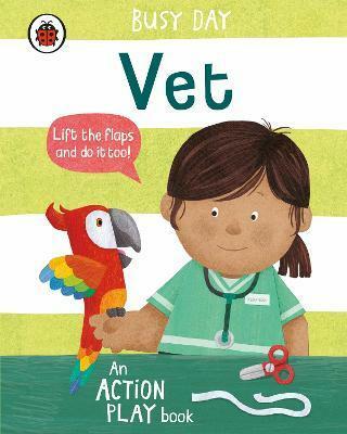 Busy Day: Vet : An action play book (Board Book)