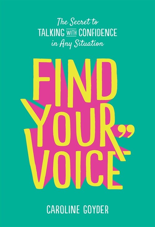 Find Your Voice : The Secret to Talking with Confidence in Any Situation (Paperback)