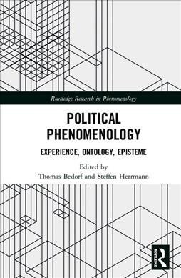 Political Phenomenology : Experience, Ontology, Episteme (Hardcover)