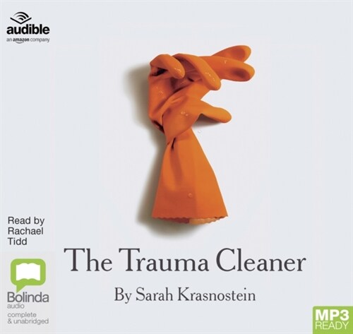The Trauma Cleaner : One Womans Extraordinary Life in Death, Decay & Disaster (Audio disc, Unabridged ed)