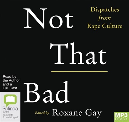 Not That Bad : Dispatches from Rape Culture (Audio disc, Unabridged ed)