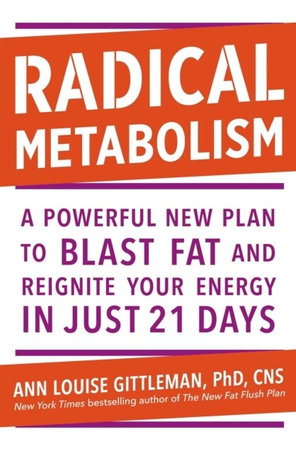 Radical Metabolism : A powerful plan to blast fat and reignite your energy in just 21 days (Paperback)