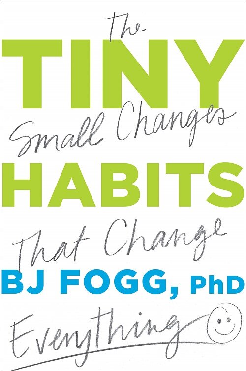 Tiny Habits : The Small Changes That Change Everything (Paperback)