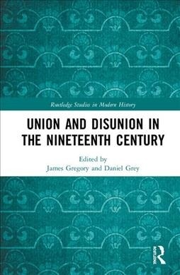 Union and Disunion in the Nineteenth Century (Hardcover)