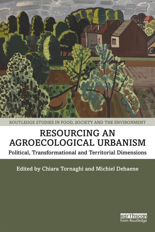 Resourcing an Agroecological Urbanism : Political, Transformational and Territorial Dimensions (Paperback)