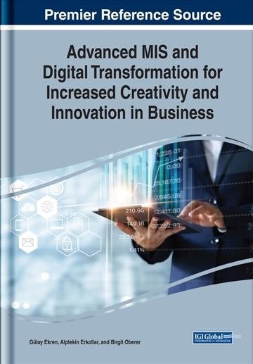 Advanced MIS and Digital Transformation for Increased Creativity and Innovation in Business (Hardcover)