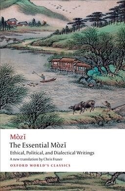 The Essential Mozi : Ethical, Political, and Dialectical Writings (Paperback)