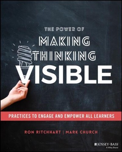 The Power of Making Thinking Visible: Practices to Engage and Empower All Learners (Paperback)